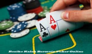 Resiko Kalah Bermain Poker Online
